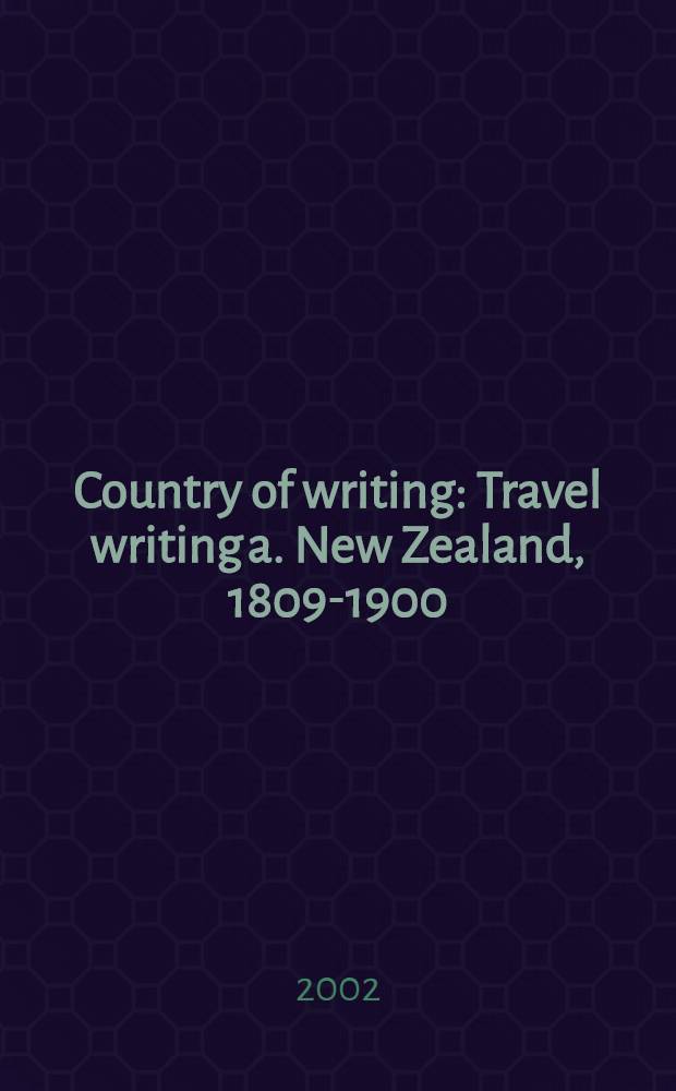 Country of writing : Travel writing a. New Zealand, 1809-1900 = Описание стран
