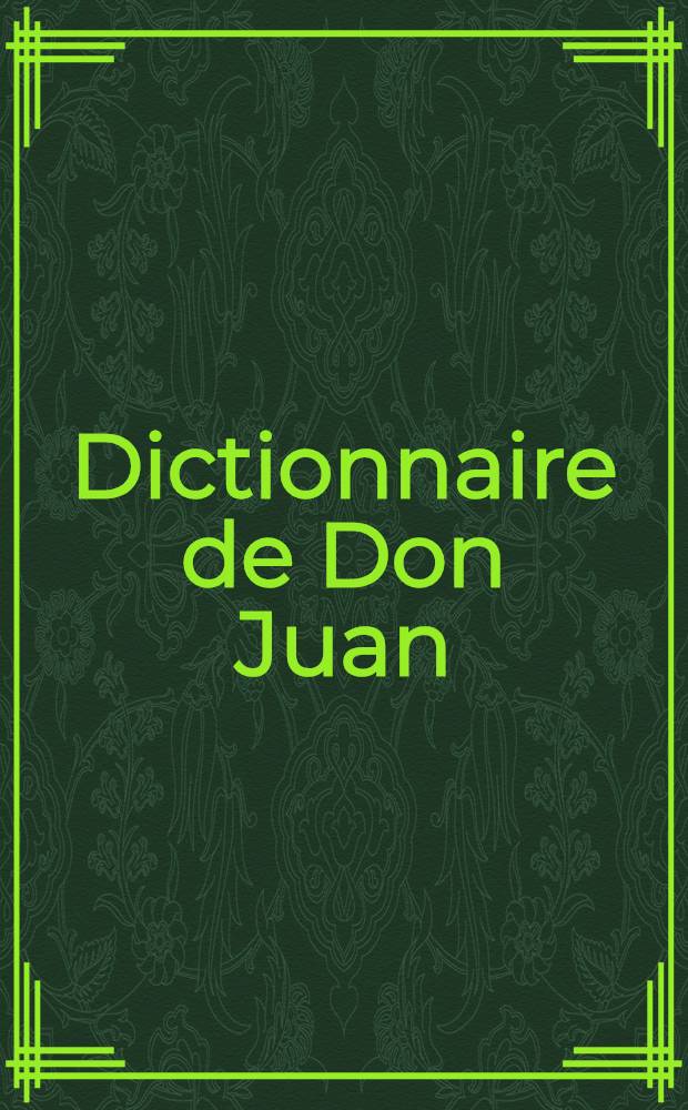 Dictionnaire de Don Juan = Образ Дон Жуана в литературе и музыке.Энциклопедический словарь.