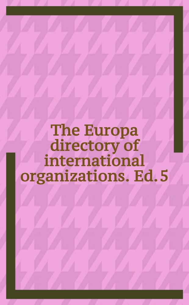 The Europa directory of international organizations. Ed. 5 : 2003
