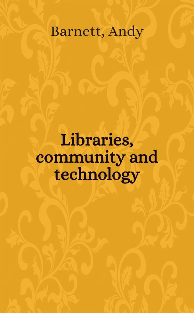 Libraries, community and technology = Библиотеки,общество и технологии