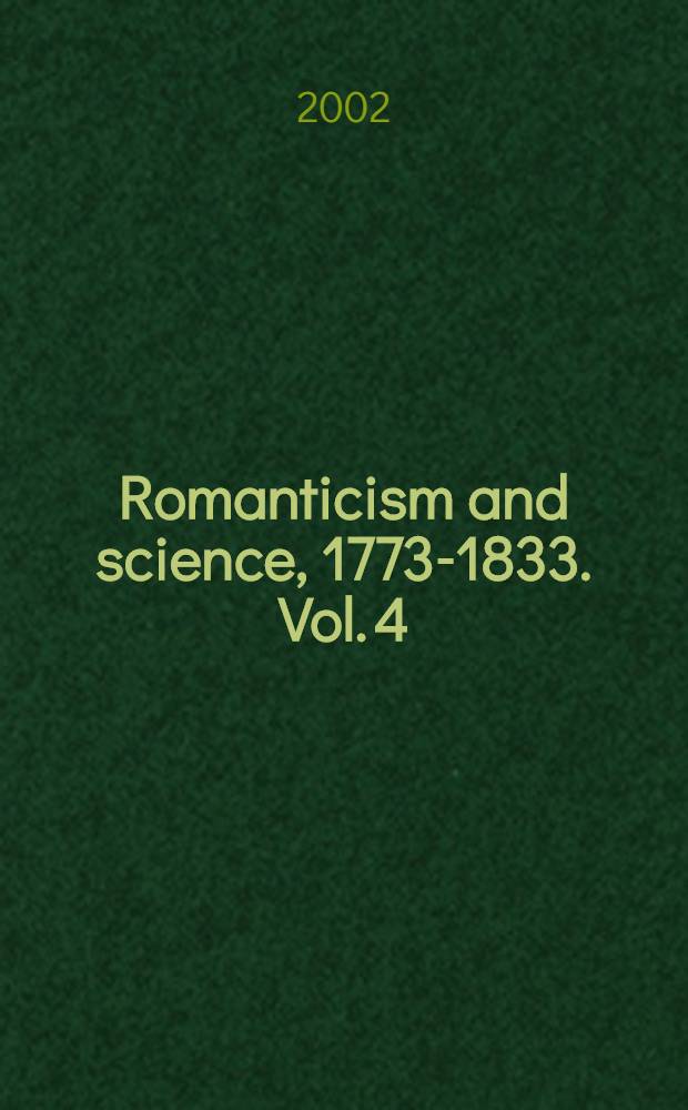 Romanticism and science, 1773-1833. Vol. 4