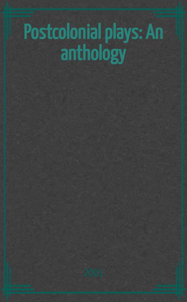 Postcolonial plays : An anthology