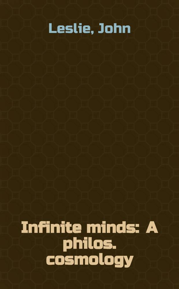 Infinite minds : A philos. cosmology = Бесконечный разум. Философская космология