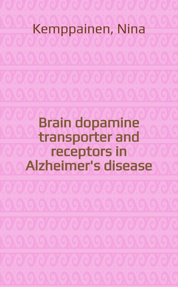 Brain dopamine transporter and receptors in Alzheimer's disease : Diss. = Переносчик дофамина и рецепторы в головном мозге при болезни Альцгеймера.