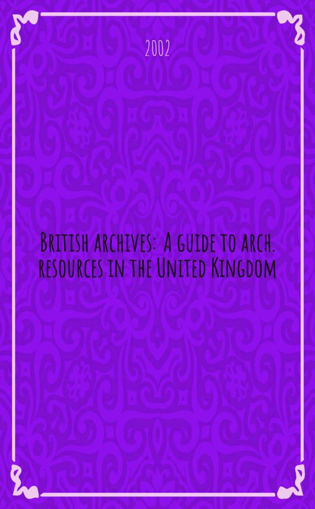 British archives : A guide to arch. resources in the United Kingdom = Британские архивы