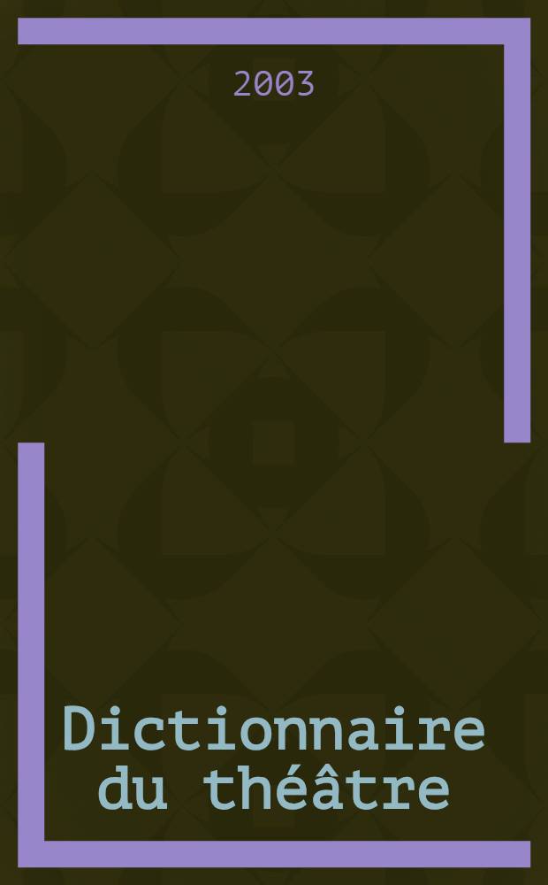 Dictionnaire du théâtre = Театральный словарь