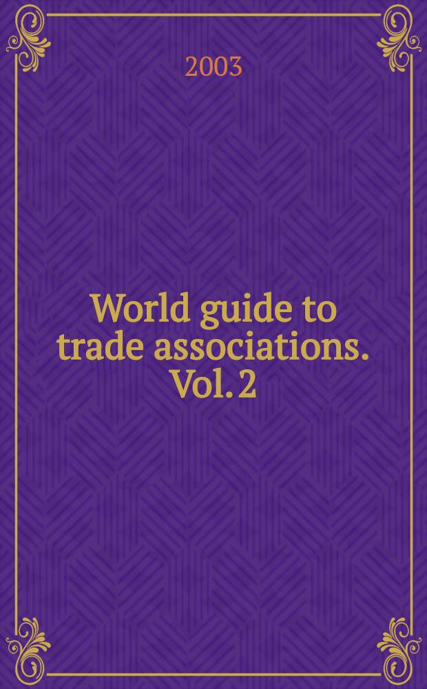 World guide to trade associations. Vol. 2 : Chambers of industry and commerce