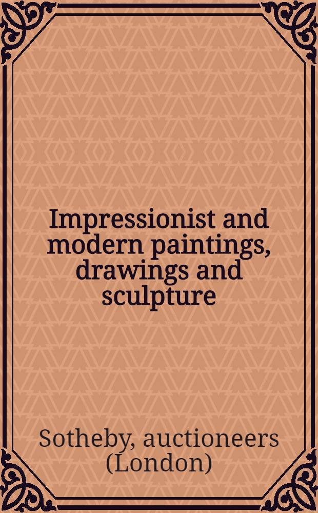 Impressionist and modern paintings, drawings and sculpture : A cat. of publ. auction, New York .. = Импрессионистическая и современная живопись, рисунок и скульптура на аукционе "Сотби"