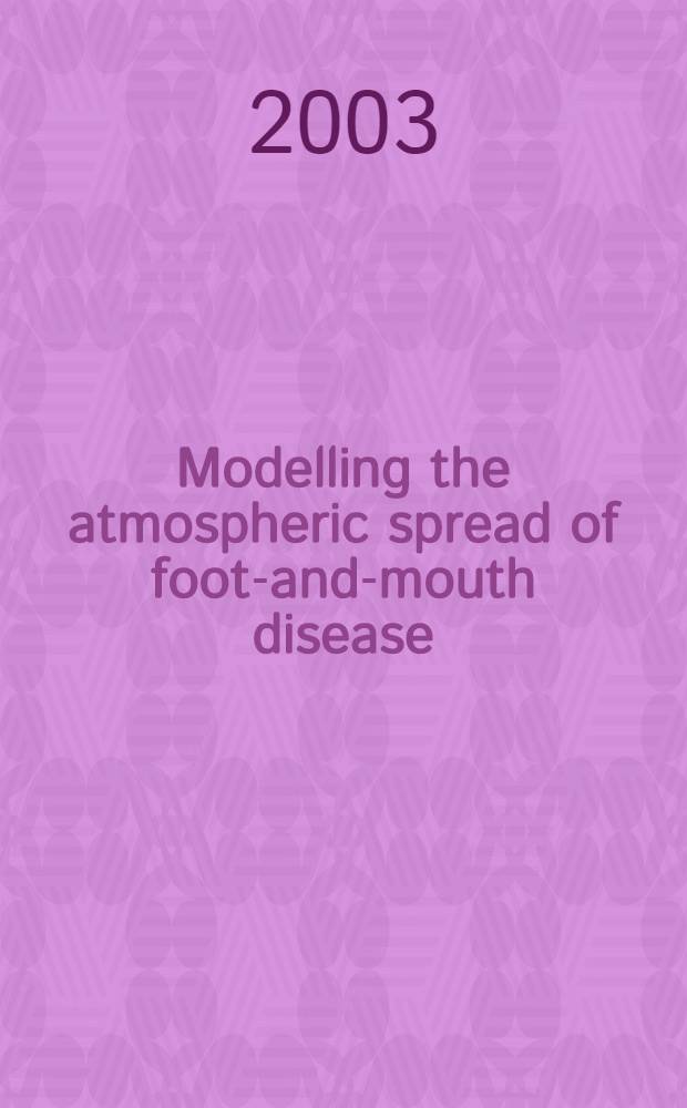 Modelling the atmospheric spread of foot-and-mouth disease = Моделирование распространения ящура воздушным путем.
