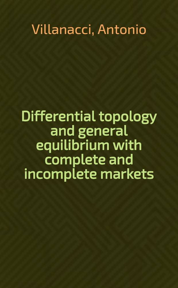 Differential topology and general equilibrium with complete and incomplete markets = Дифференциальная топология и общее равновесие полных и неполных рынков