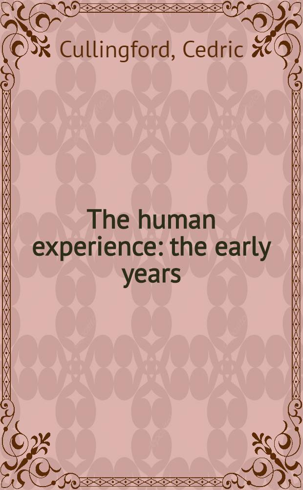 The human experience: the early years = Человеческое познание в ранние годы