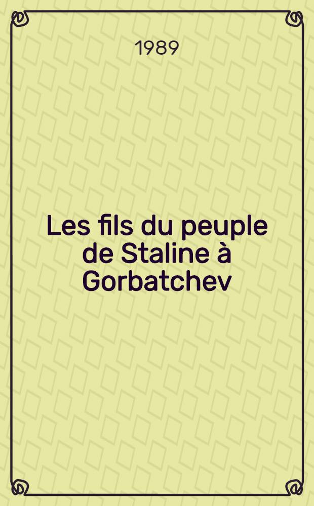 Les fils du peuple de Staline à Gorbatchev : Aristocratie ouvrière, communisme et industrialisation en France et en URSS = "Сын народа" от Сталина до Горбачева: Рабочая аристократия, коммунизм и индустриализация во Франции и СССР