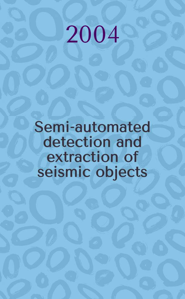 Semi-automated detection and extraction of seismic objects : Diss. = Полуавтоматическое обнаружение и экстракция сейсмических объектов