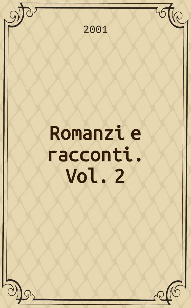Romanzi e racconti. Vol. 2