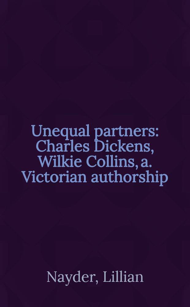 Unequal partners : Charles Dickens, Wilkie Collins, a. Victorian authorship = Неравноценные партнеры