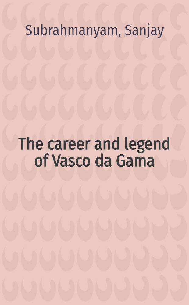 The career and legend of Vasco da Gama = Карьера и легенда Васко да Гамы