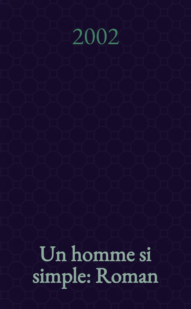Un homme si simple : Roman