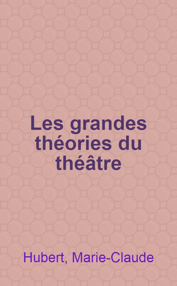Les grandes théories du théâtre = Большие теории театра