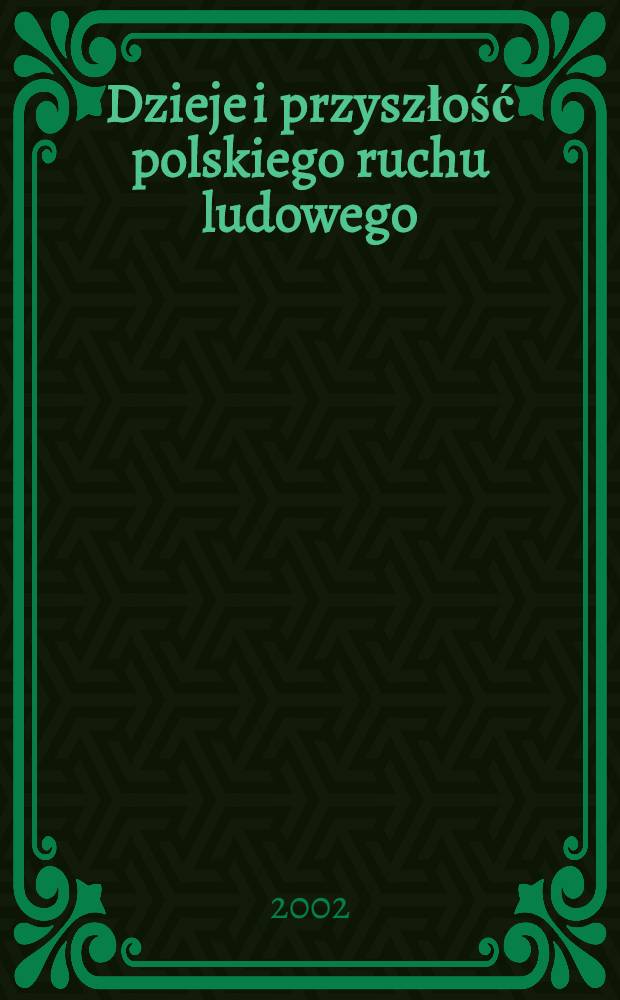 Dzieje i przyszłość polskiego ruchu ludowego : Materiały II Kongr. historyków wsi i ruchu lud., Lublin, 8-10 wrześ. 2000 r. = История и будущее польского народного движения
