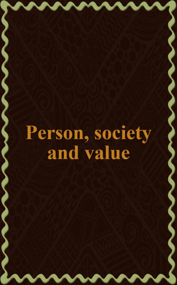 Person, society and value : Towards a personalist concept of health = Личность, общество и ценность.