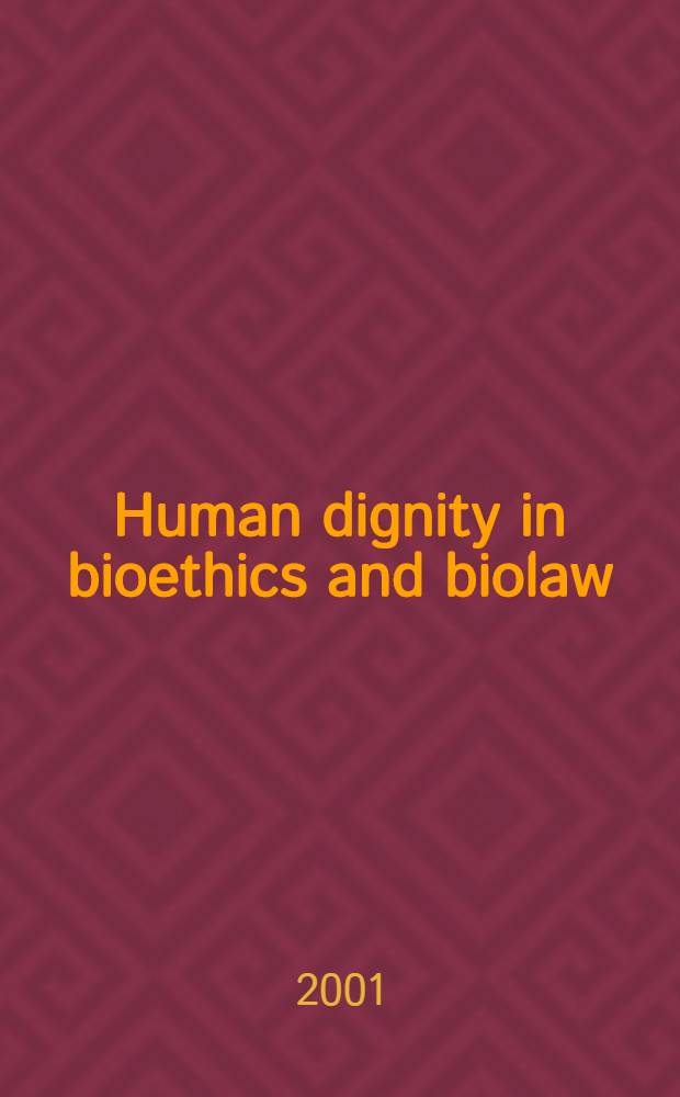 Human dignity in bioethics and biolaw = Человеческое достоинство, биоэтика и биозакон