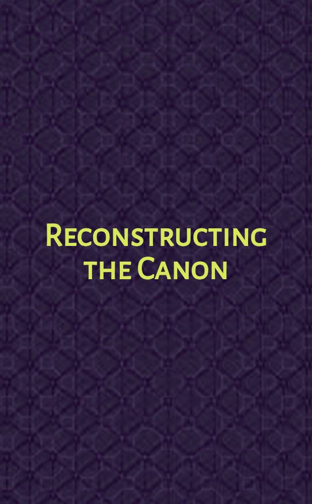 Reconstructing the Canon: Russian writing in the 1980s = Перестройка канона:русская литература в 1980-х