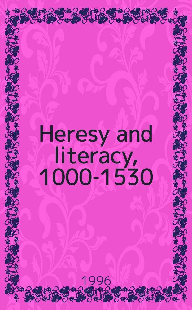 Heresy and literacy, 1000-1530 = Ереси и грамотность,1000-1530