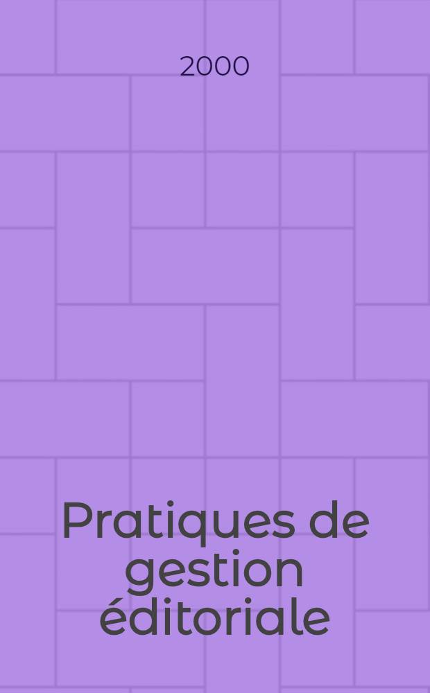 Pratiques de gestion éditoriale : (Du lívre à Internet) = Практика управления издательским делом