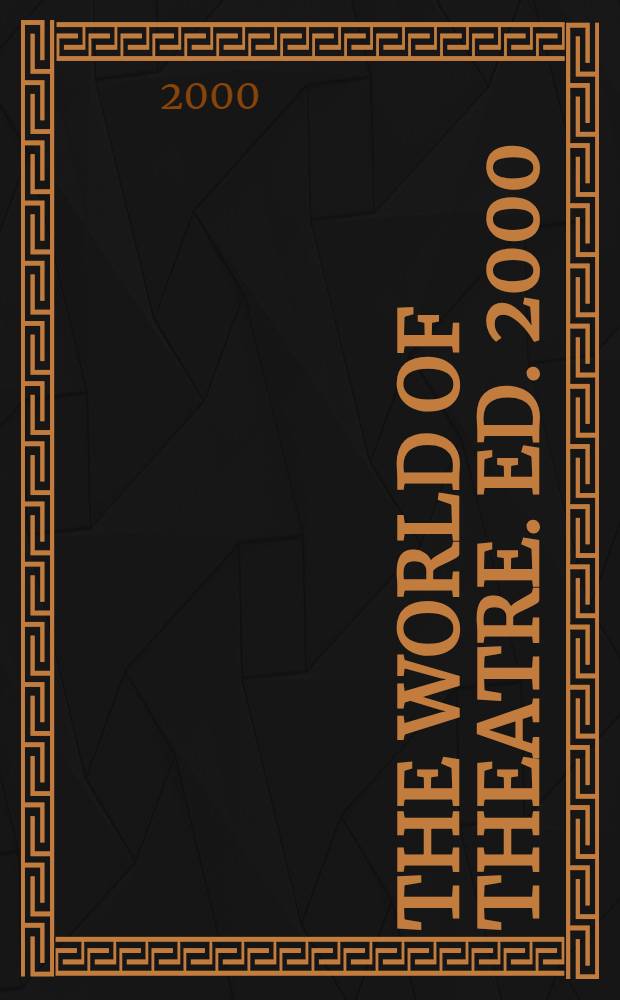 The world of theatre. Ed. 2000 : An account of the theatre seasons 1996-97, 1997-98 and 1998-99 = Отчет о сезонах 1996-97, 1997-98, 1998-99