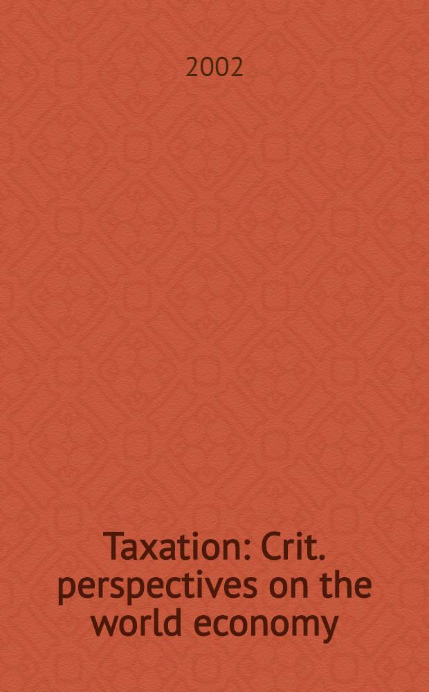 Taxation : Crit. perspectives on the world economy = Налоги. Критика перспективы в мировой экономике