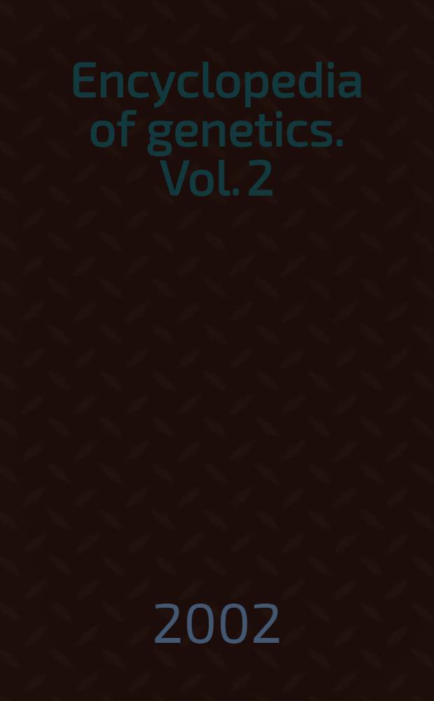 Encyclopedia of genetics. Vol. 2