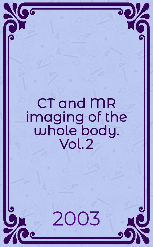 CT and MR imaging of the whole body. Vol. 2