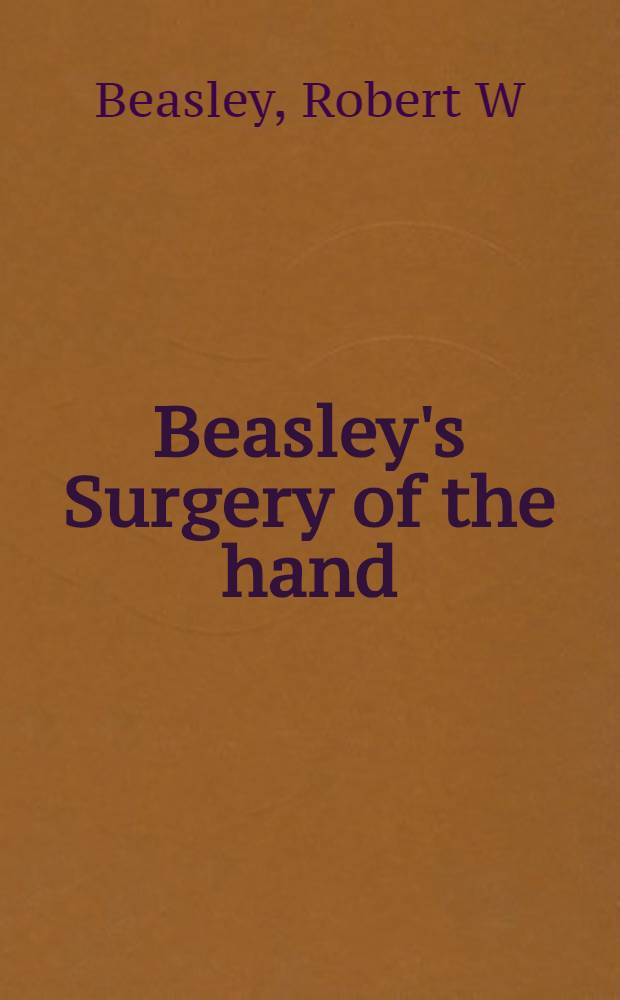 Beasley's Surgery of the hand = Хирургия кисти