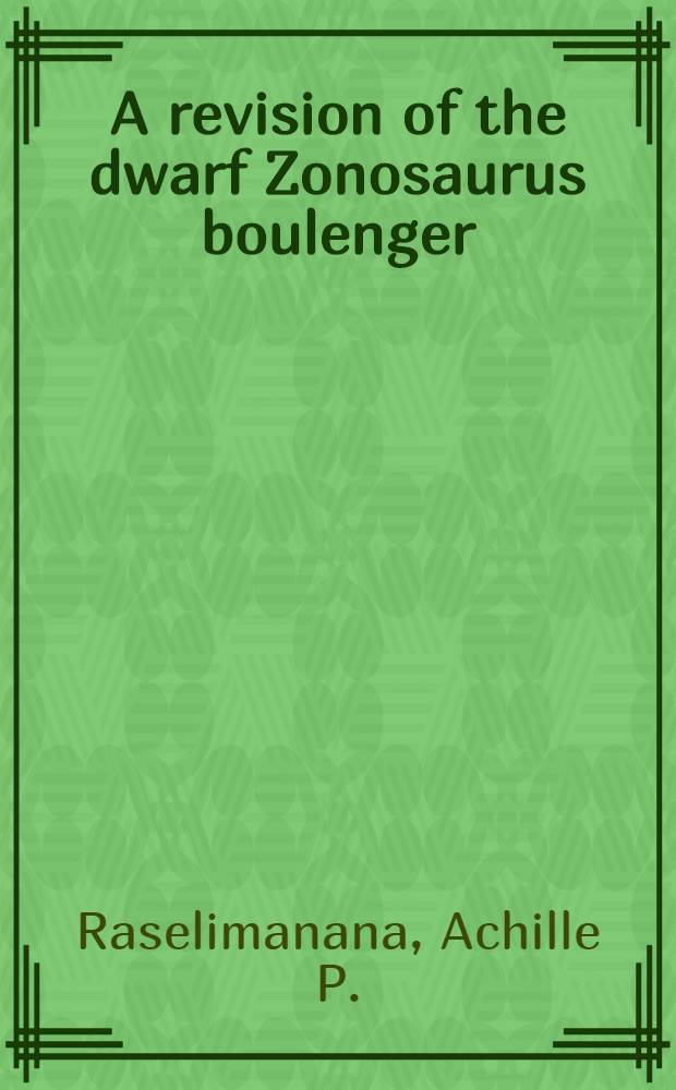 A revision of the dwarf Zonosaurus boulenger (reptilia: squamata: Cordylidae) from Madagascar, including descriptions of three new species = Обзор карликовых зонозавров Мадагаскара