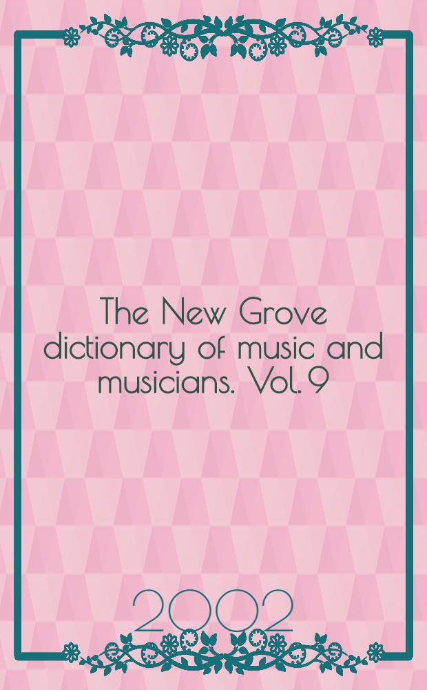 The New Grove dictionary of music and musicians. Vol. 9 : Florence to Gligo