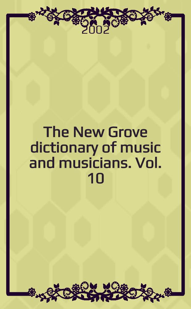 The New Grove dictionary of music and musicians. Vol. 10 : Glinka to Harp