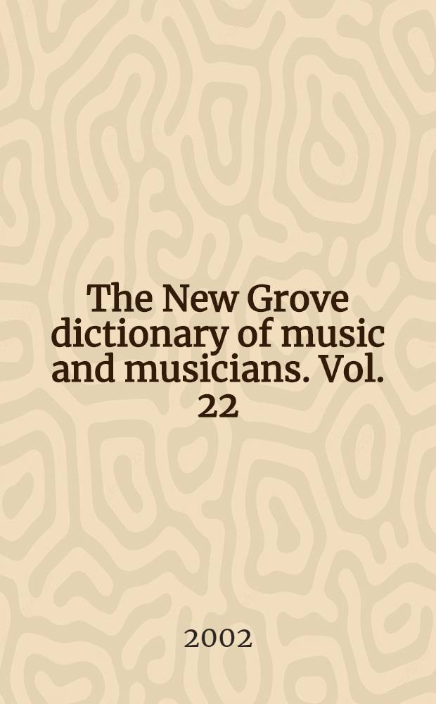 The New Grove dictionary of music and musicians. Vol. 22 : Russian Federation, ? II to Scotland