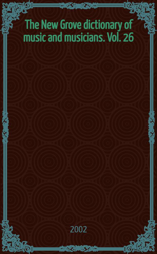 The New Grove dictionary of music and musicians. Vol. 26 : Twelve-note to Wagner tuba