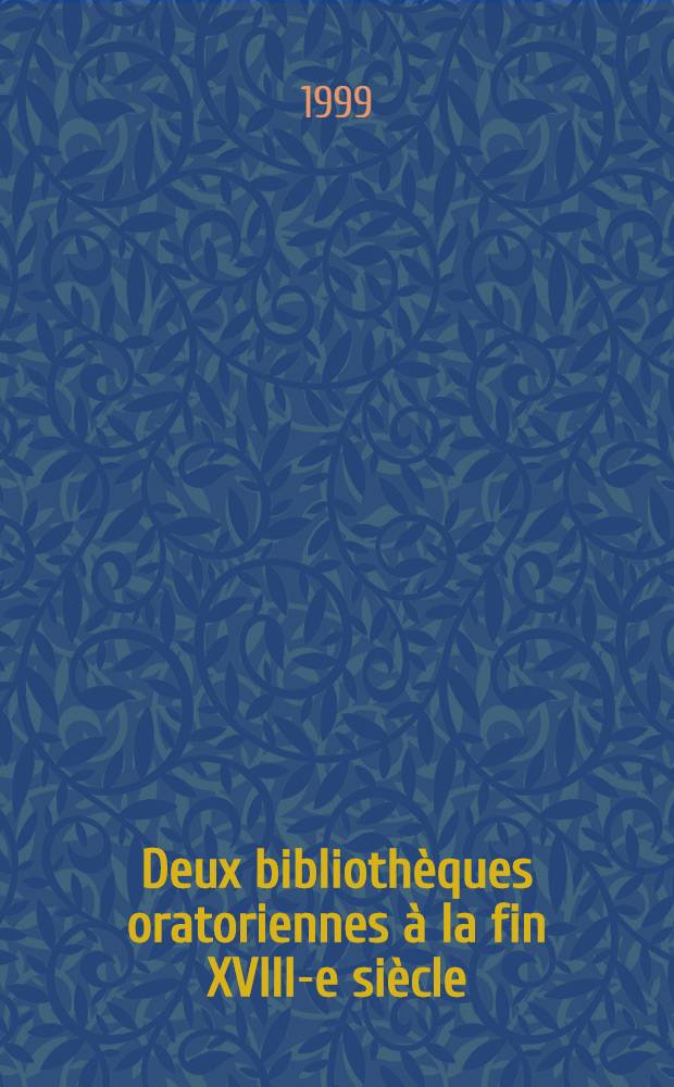 Deux bibliothèques oratoriennes à la fin XVIII-e siècle: Riom et Effiat = Две библиотеки 18в.:Г.Риом и г.Эффиат