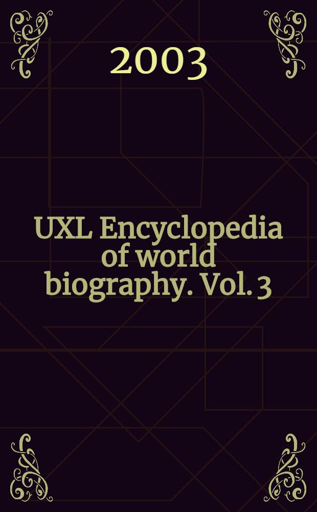 UXL Encyclopedia of world biography. Vol. 3 : Car - Da
