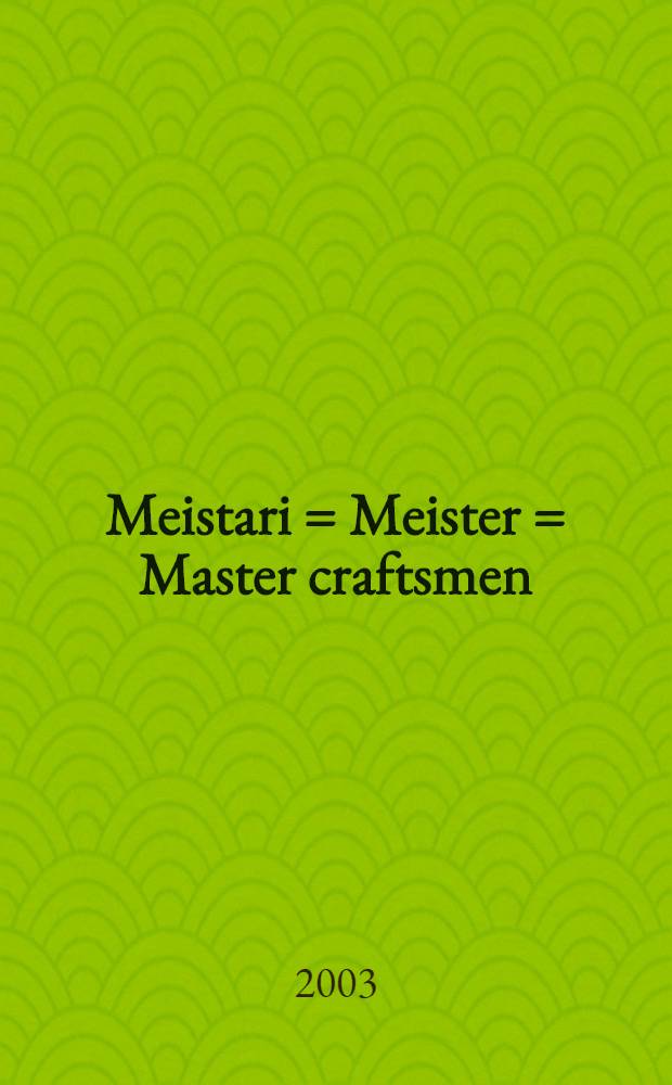 Meistari = Meister = Master craftsmen : Latviešu tautas lietišk'ā māksla 20.-21. gadsimta mijā = Мастер. Латышское народное искусство в начале 21 в.