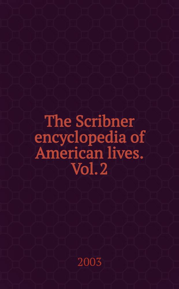 The Scribner encyclopedia of American lives. Vol. 2 : M - Z