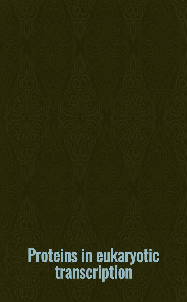 Proteins in eukaryotic transcription