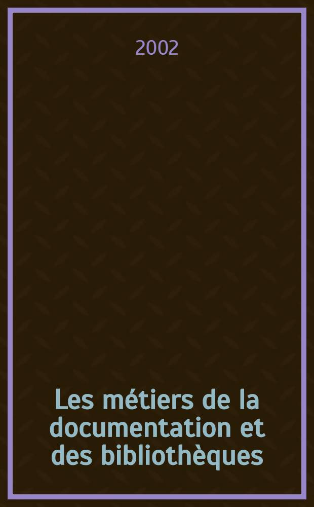 Les métiers de la documentation et des bibliothèques = Ремесло документации и библиотек