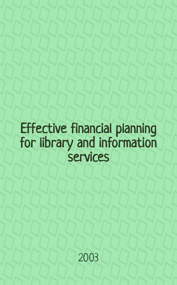 Effective financial planning for library and information services = Эффективное финансовое планирование в библиотеке и информационных службах