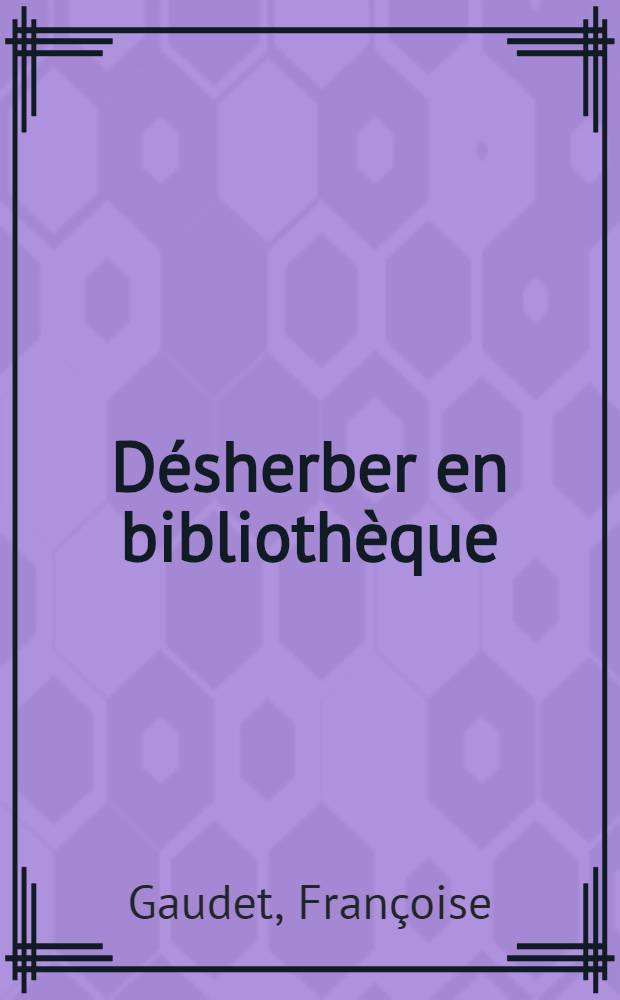 Désherber en bibliothèque : Man. pratique de rév. des coll = Метод выборочного удаления книг в библиотеке