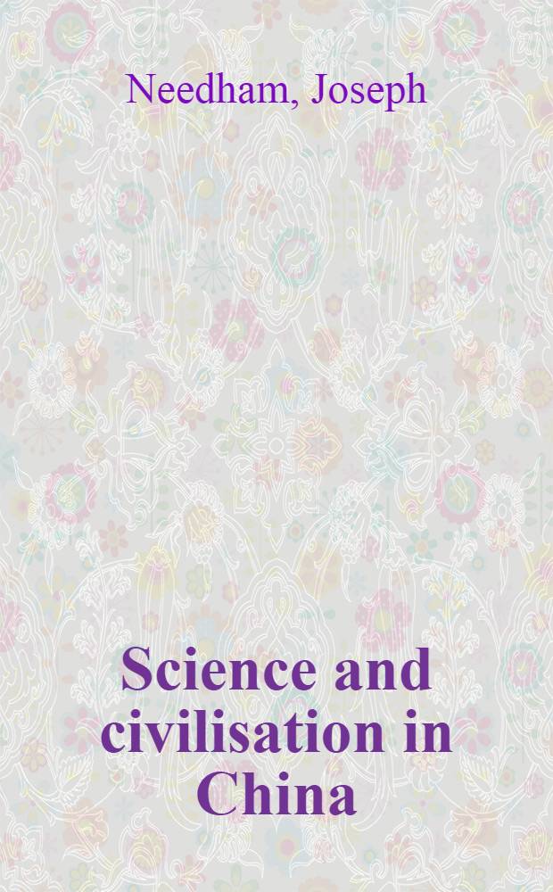 Science and civilisation in China = Наука и цивилизация в Китае