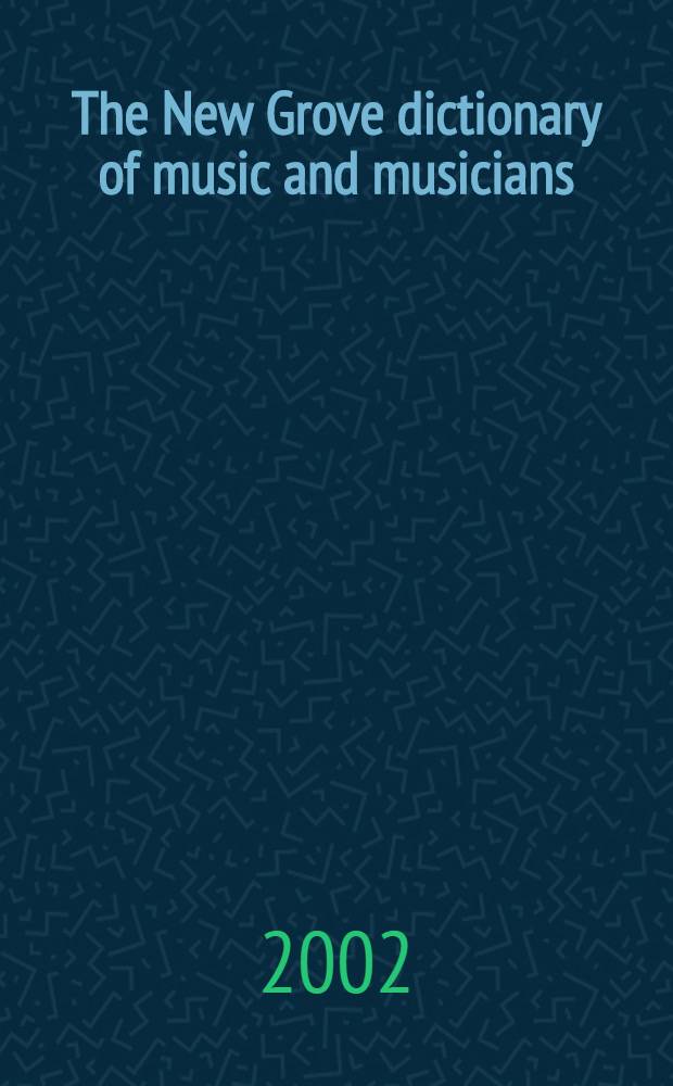 The New Grove dictionary of music and musicians = Новый словарь музыки и музыкантов