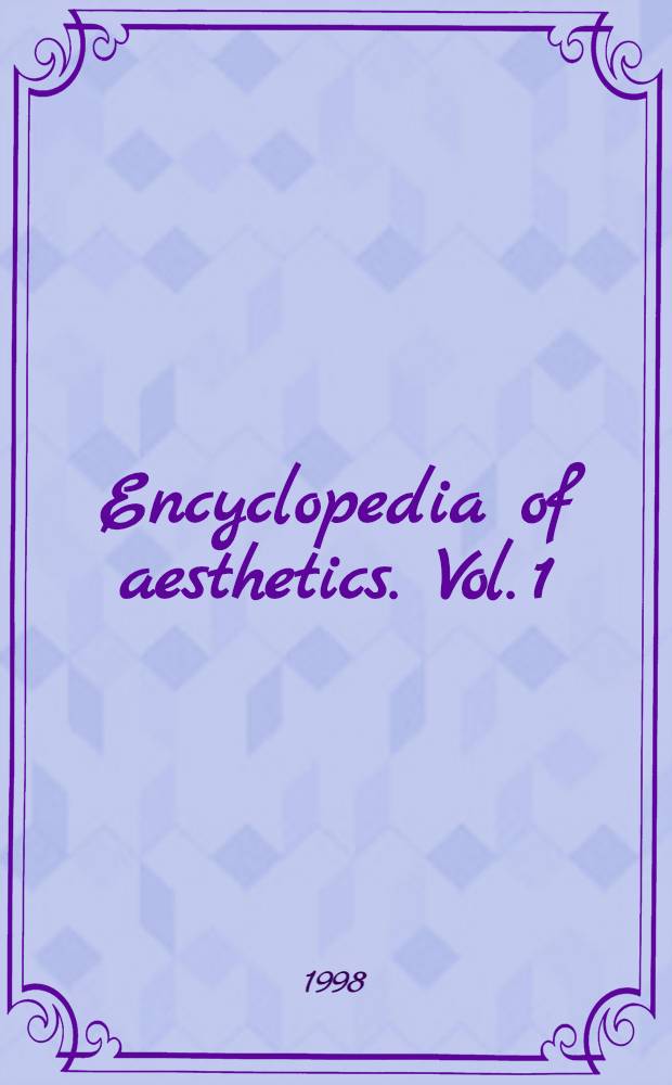 Encyclopedia of aesthetics. Vol. 1 : [Abhi - Depi]