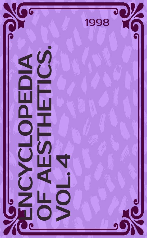 Encyclopedia of aesthetics. Vol. 4 : [Plea - Zhua]